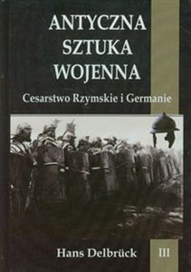 Obrazek Antyczna sztuka wojenna Tom 3 Cesarstwo Rzymskie i Germanie
