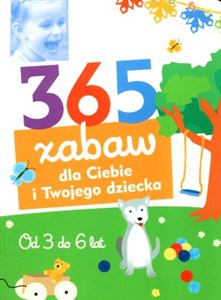 Picture of 365 zabaw dla Ciebie i Twojego dziecka Od 3 do 6 lat