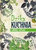 Dzika kuch... - Łukasz Łuczaj -  Książka z wysyłką do UK