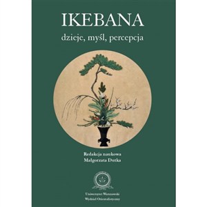 Obrazek Ikebana: dzieje, myśl, percepcja