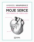 Zobacz : Moje serce... - Andrzej Krupienicz