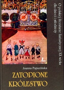 Obrazek Zatopione Królestwo O Polskiej literaturze fantastycznej XX wieku dla dzieci i młodzieży