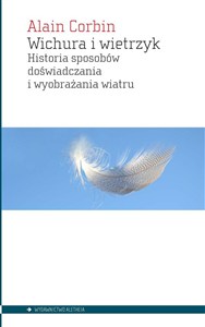 Obrazek Wichura i wietrzyk Historia sposobow doświadczania i wyobrażania wiatru