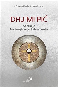 Obrazek Daj Mi pić. Adoracje Najświętszego Sakramentu