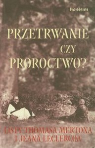 Obrazek Przetrwanie czy proroctwo Listy Thomasa Mertona i Jeana Leclercqa