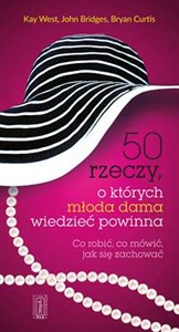 Obrazek 50 rzeczy, o których młoda dama wiedzieć powinna Co robić, co mówić, jak się zachować
