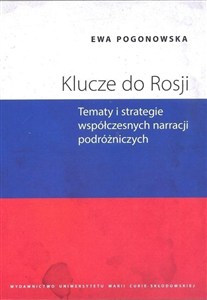 Obrazek Klucze do Rosji Tematy i strategie współczesnych narracji podróżniczych