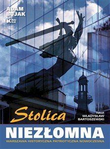 Obrazek Stolica Niezłomna Warszawa historyczna patriotyczna nowoczesna