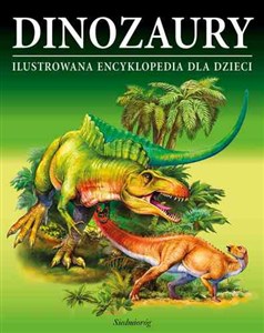 Obrazek Dinozaury Ilustrowana encyklopedia dla dzieci Encyklopedia dla dzieci w wieku 7-10 lat