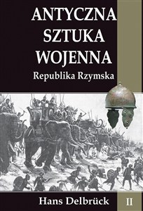 Obrazek Antyczna sztuka wojenna Tom 2 Republika Rzymska