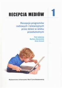 Obrazek Recepcja mediów Tom 1 Recepcja programów radiowych i telewizyjnych przez dzieci w wieku przedszkolnym