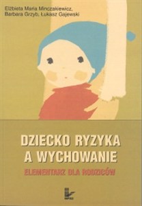 Obrazek Dziecko ryzyka a wychowanie Elementarz dla rodziców
