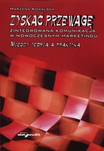 Obrazek Zyskać przewagę Zintegrowana komunikacja w nowoczesnym marketingu. Między teorią a praktyką
