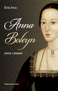 Obrazek Anna Boleyn Życie i śmierć