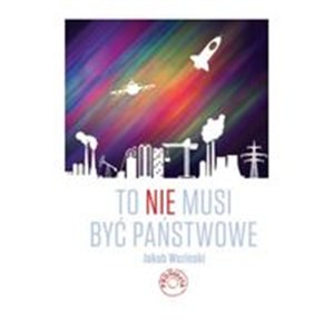Picture of To NIE musi być państwowe