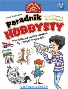 Obrazek Poradnik małego hobbysty Wszystko, co musisz wiedzieć, by rozwijać swoje pasje