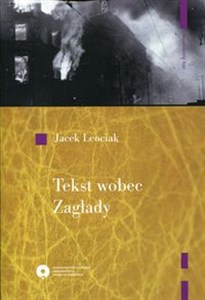 Obrazek Tekst wobec Zagłady O relacjach z getta warszawskiego