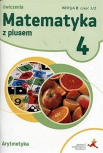 Obrazek Matematyka z plusem 4 Ćwiczenia Arytmetyka Wersja B Część 1/2 Szkoła podstawowa