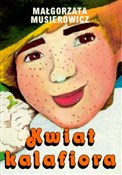 Polska książka : Kwiat kala... - Małgorzata Musierowicz