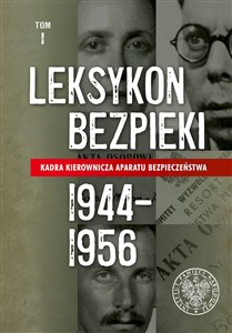 Obrazek Leksykon bezpieki Kadra kierownicza aparatu bezpieczeństwa 1944–1956, Tom 1