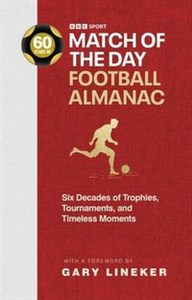 Obrazek Match of the Day Football Almanac Six Decades of Trophies, Tournaments, and Timeless Moments