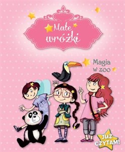 Obrazek Małe wróżki Magia w ZOO Już czytam!