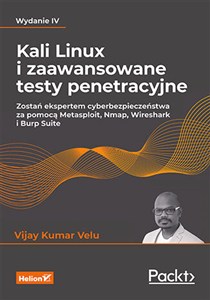 Obrazek Kali Linux i zaawansowane testy penetracyjne Zostań ekspertem cyberbezpieczeństwa za pomocą Metasploit, Nmap, Wireshark i Burp Suite