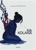 Na kolana - Laura Potarzycka -  books in polish 