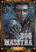 Zobacz : Bóg Maszyn... - W. Joanna Gajzler