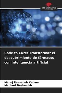Picture of Code to Cure Transformar el descubrimiento de fármacos con inteligencia artificial