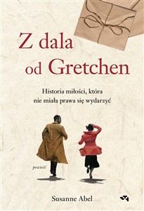 Obrazek Z dala od Gretchen Historia miłości, która nie miała prawa się wydarzyć
