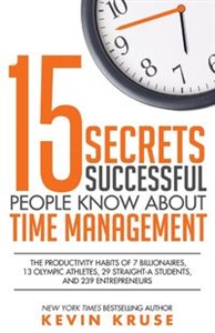 Obrazek 15 Secrets Successful People Know About Time Management The Productivity Habits of 7 Billionaires, 13 Olympic Athletes, 29 Straight-A Students, and 239 Entrepreneurs