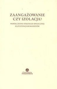 Obrazek Zaangażowanie czy izolacja ? Współczesne strategie społecznej egzystencji humanistów