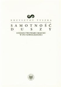 Obrazek Samotność duszy Dziedzictwo wiary i rozumu w (po)nowoczesności