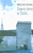 Zobacz : Dawno temu... - Grzegorz Bogdoł