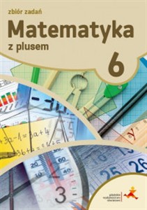 Obrazek Matematyka z plusem 6 Zbiór zadań Szkoła podstawowa