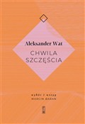 Książka : Chwila szc... - Wat Aleksander