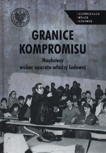 Picture of Granice kompromisu Naukowcy wobec aparatu władzy ludowej