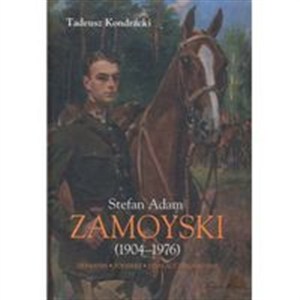 Picture of Stefan Adam Zamoyski (1904-1976) Ziemianin, żołnierz, działacz emigracyjny