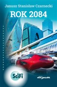 Rok 2084 - Janusz Stanisław Czarnecki -  books in polish 