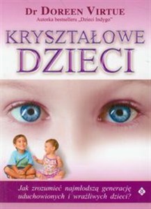 Obrazek Kryształowe dzieci Jak zrozumieć najmłodszą generację uduchowionych i wrażliwych dzieci?
