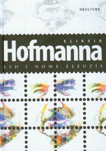 Obrazek Eliksir Hofmanna LSD i nowe eleuzis
