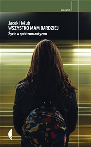 Obrazek Wszystko mam bardziej Życie w spektrum autyzmu