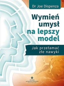 Obrazek Wymień umysł na lepszy model Jak przełamać złe nawyki