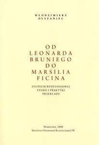 Obrazek Od Leonarda Bruniego do Marsilia Ficina Studium renesansowej teorii i praktyki przekładu
