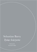 Tysiąc ksi... - Sebastian Barry -  Książka z wysyłką do UK