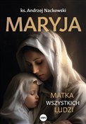 Polska książka : Maryja Mat... - Andrzej Nackowski