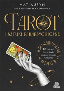 Obrazek Tarot i sztuki parapsychiczne 78 ćwiczeń i technik dla skuteczniejszego wróżenia