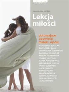 Picture of Lekcja miłości Poruszające opowieści matek i ojców