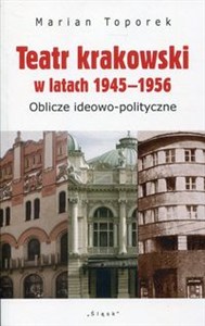 Obrazek Teatr krakowski w latach 1945-1956 Oblicze ideowo-polityczne